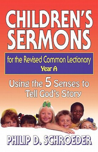 Cover for Phillip D. Schroeder · Children's Sermons for the Revised Common Lectionary: Year A: Using the 5 Senses to Tell God's Story (Paperback Book) (1997)