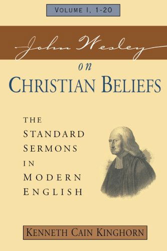 Cover for Kenneth Cain Kinghorn · John Wesley on Christian Beliefs Volume 1: the Standard Sermons in Modern English Volume 1, 1-20 (Standard Sermons of John Wesley) (Paperback Book) (2002)