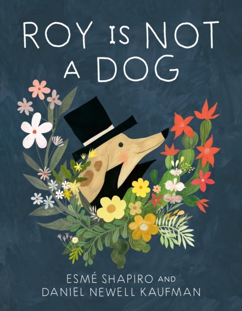 Cover for Esme Shapiro · Roy Is Not a Dog (Gebundenes Buch) (2024)