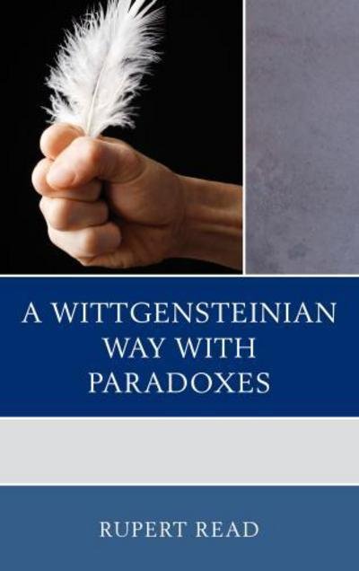Cover for Rupert Read · A Wittgensteinian Way with Paradoxes (Gebundenes Buch) (2012)