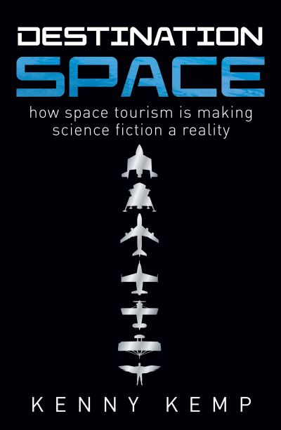 Cover for Kenny Kemp · Destination Space: Making Science Fiction a Reality (Paperback Book) (2018)