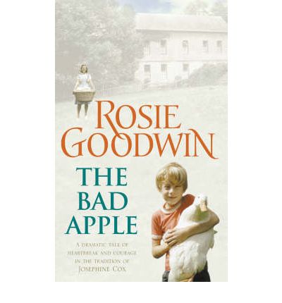 Cover for Rosie Goodwin · The Bad Apple: A powerful saga of surviving and loving against the odds (Taschenbuch) (2005)