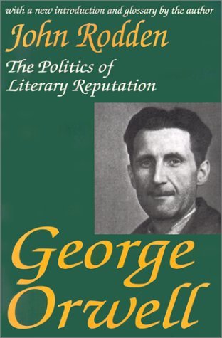 Cover for John Rodden · George Orwell: The Politics of Literary Reputation (Paperback Book) (2001)