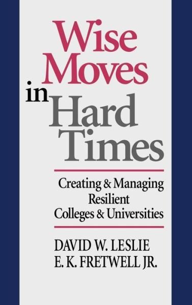 David W. Leslie · Wise Moves in Hard Times: Creating & Managing Resilient Colleges & Universities (Hardcover Book) (1996)