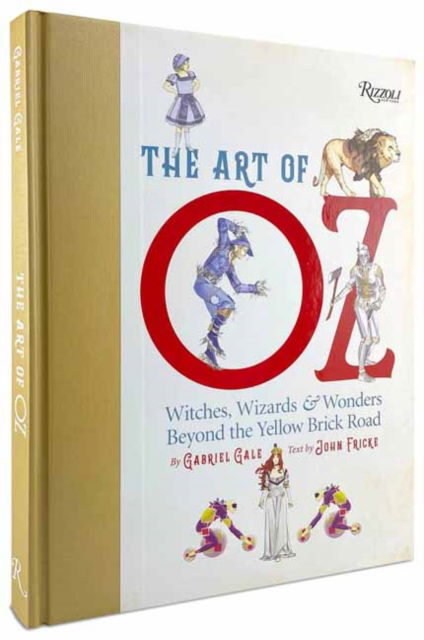 Cover for Gabriel Gale · The Art of Oz: Witches, Wizards, and Wonders Beyond the Yellow Brick Road (Hardcover Book) (2025)