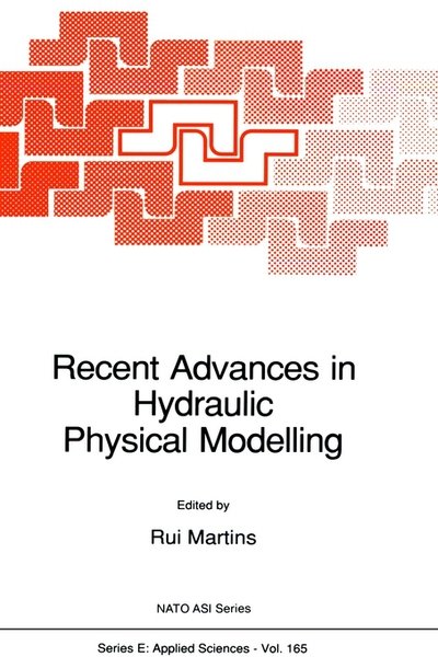 Cover for Rui Martins · Recent Advances in Hydraulic Physical Modelling - Nato Science Series E: (Innbunden bok) [1989 edition] (1989)