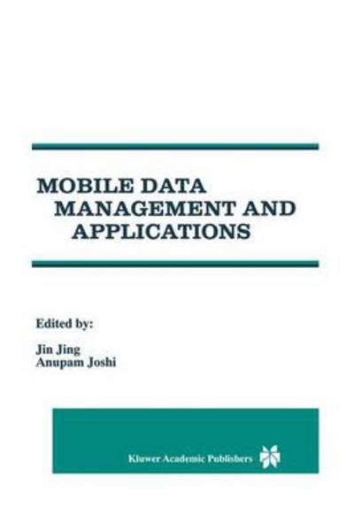 Cover for Jin Jing · Mobile Data Management and Applications (Gebundenes Buch) [Reprinted from DISTRIBUTED AND PARALLEL DATABASES, edition] (1999)