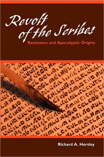 Revolt of the Scribes: Resistance and Apocalyptic Origins - Richard A. Horsley - Książki - 1517 Media - 9780800662967 - 11 września 2009