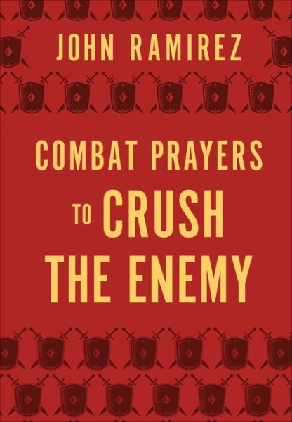 Cover for John Ramirez · Combat Prayers to Crush the Enemy (Hardcover Book) (2021)