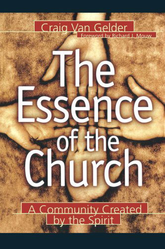 Cover for Craig Van Gelder · The Essence of the Church – A Community Created by the Spirit (Paperback Book) [Reprint edition] (2000)