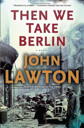 Cover for John Lawton · Then We Take Berlin (Hardcover Book) (2013)