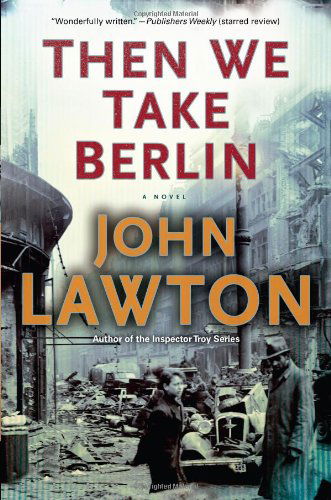 Then We Take Berlin - John Lawton - Książki - Atlantic Monthly Press - 9780802121967 - 3 września 2013