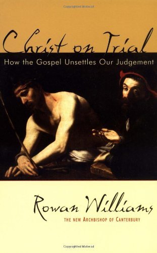 Cover for Williams Rowan Williams · Christ on Trial: How the Gospel Unsettles Our Judgement (Taschenbuch) [2nd Paperback edition] (2003)