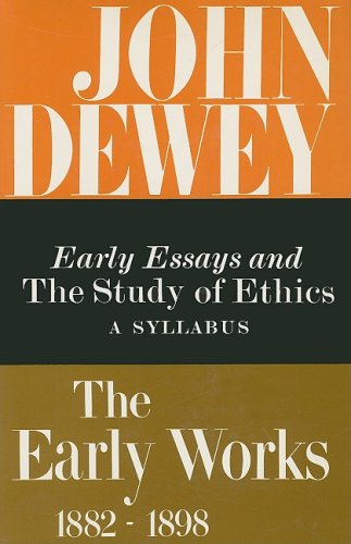 Cover for John Dewey · The Collected Works of John Dewey v. 4; 1893-1894, Early Essays and the Study of Ethics: A Syllabus: The Early Works, 1882-1898 (Gebundenes Buch) [1st edition] (1971)