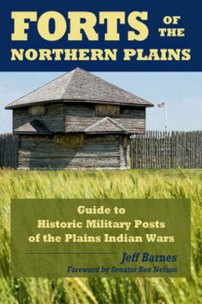 Cover for Jeff Barnes · Forts of the Northern Plains: Guide to Historic Military Posts of the Plains Indian Wars (Paperback Book) (2008)