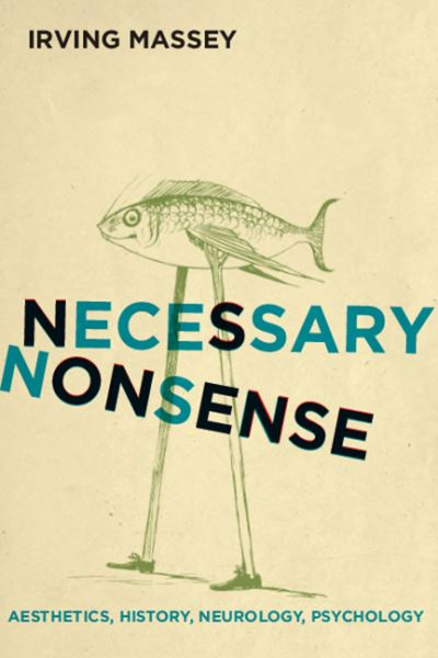 Cover for Irving Massey · Necessary Nonsense: Aesthetics, History, Neurology, Psychology - Cognitive Approaches to Culture (Paperback Book) (2021)