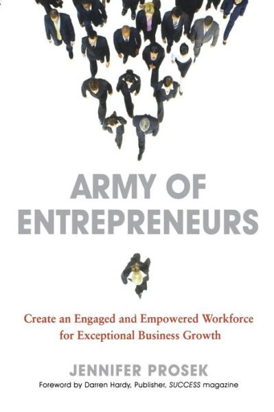 Cover for Jennifer Prosek · Army of Entrepreneurs: Create an Engaged and Empowered Workforce for Exceptional Business Growth (Pocketbok) (2011)