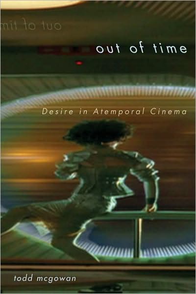 Out of Time: Desire in Atemporal Cinema - Todd McGowan - Books - University of Minnesota Press - 9780816669967 - February 16, 2011