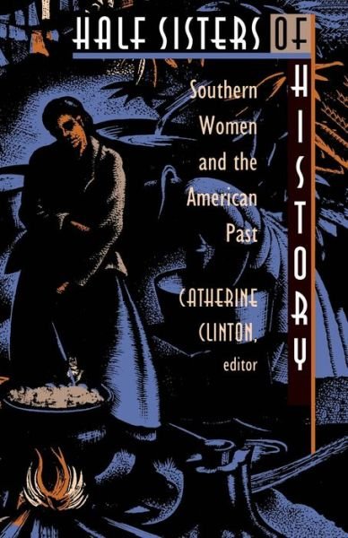 Half Sisters of History: Southern Women and the American Past - Catherine Clinton - Livros - Duke University Press - 9780822314967 - 9 de setembro de 1994