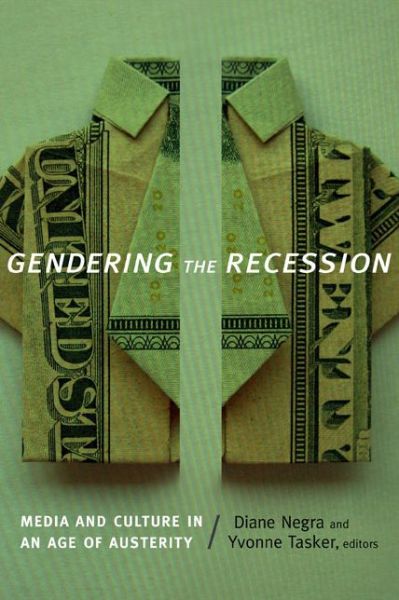 Cover for Diane Negra · Gendering the Recession: Media and Culture in an Age of Austerity (Paperback Book) (2014)