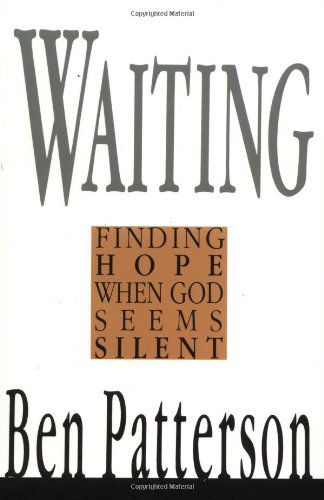 Cover for Ben Patterson · Waiting: Finding Hope when God Seems Silent (Saltshaker Books Saltshaker Books) (Paperback Book) (1990)