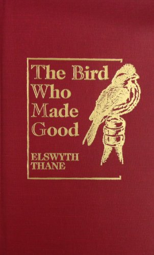 Cover for Elswyth Thane · Bird Who Made Good (Hardcover Book) (2000)