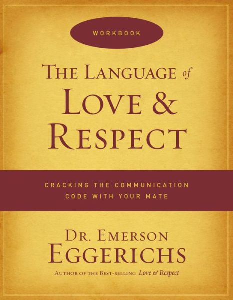 Cover for Dr. Emerson Eggerichs · The Language of Love and Respect Workbook: Cracking the Communication Code with Your Mate (Paperback Book) (2009)