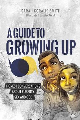 Cover for Sarah Smith · A Guide to Growing Up: Honest conversations about puberty, sex and God (Pocketbok) [New edition] (2017)