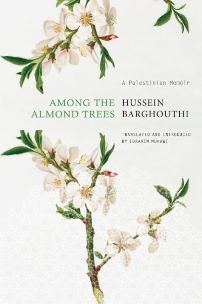 Cover for Hussein Barghouthi · Among the Almond Trees: A Palestinian Memoir - The Arab List (Gebundenes Buch) (2022)