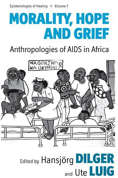 Cover for Hansj Rg Dilger · Morality, Hope and Grief: Anthropologies of AIDS in Africa - Epistemologies of Healing (Paperback Book) (2012)