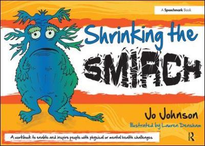 Shrinking the Smirch: A Practical Approach to Living with Long Term Health Conditions - Jo Johnson - Books - Taylor & Francis Ltd - 9780863889967 - April 15, 2014