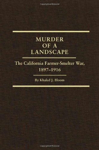 Cover for Khaled J. Bloom · Murder of a Landscape: The California Farmer-Smelter War, 1897–1916 - Western Lands and Waters Series (Hardcover Book) (2010)