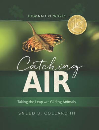 Catching Air: Taking the Leap with Gliding Animals - How Nature Works - Collard, Sneed B., III - Books - Tilbury House,U.S. - 9780884484967 - July 1, 2019