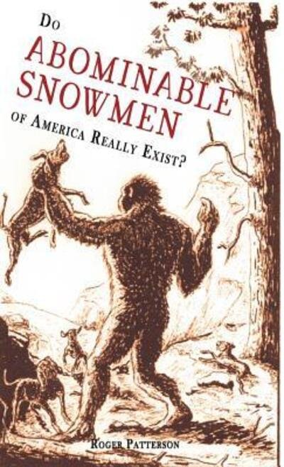 Cover for Roger Patterson · Do Abominable Snowmen of America Really Exist? (Inbunden Bok) (2018)