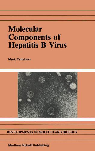 Cover for M. Feitelson · Molecular Components of Hepatitis B Virus - Developments in Molecular Virology (Hardcover Book) [1985 edition] (1985)
