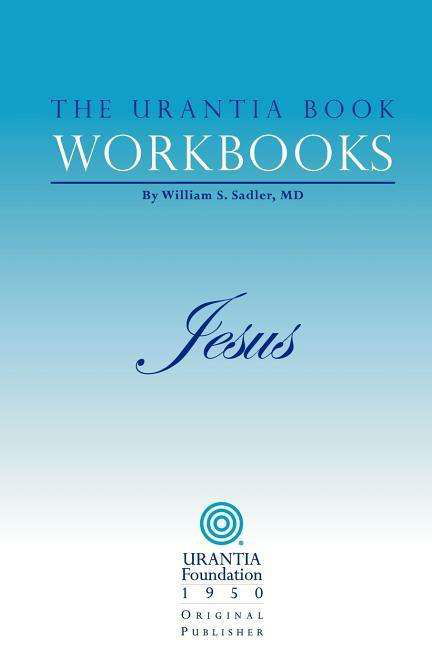 The Urantia Book Workbooks: Volume Iv - Jesus - Urantia Foundation - Libros - Urantia Foundation - 9780942430967 - 1 de mayo de 2003