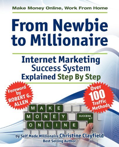 Cover for Christine Clayfield · Make Money Online. Work from Home. From Newbie to Millionaire. An Internet Marketing Success System Explained in Easy Steps by Self Made Millionaire. Affiliate Marketing Covered. (Paperback Book) (2011)