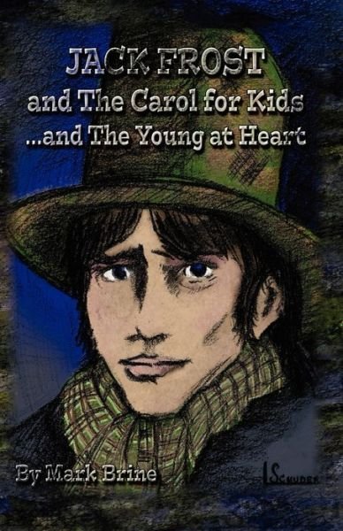 Jack Frost and The Carol...for Kids and the Young at Heart - Mark Brine - Books - REGS Books LLC - 9780982069967 - November 13, 2012