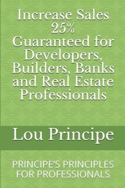 Cover for Adjunct Professor Lou Principe · Increase Sales 25% Guaranteed for Developers, Builders, Banks and Real Estate Professionals (Paperback Bog) (2019)