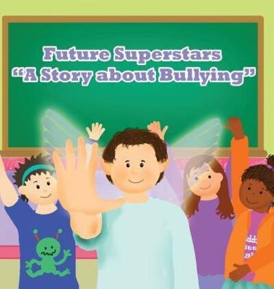 Cover for Tina Pool · Future Superstars: a Story About Bullying (Hardcover Book) (2014)