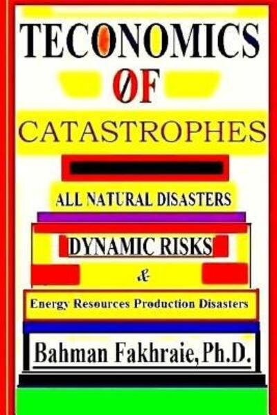 Cover for Bahman Fakhraie Phd · Teconomics Of Catastrophes (Paperback Book) (2015)