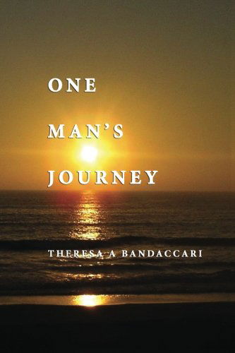 Cover for Theresa A. Bandaccari · One Man's Journey (Paperback Book) [First edition] (2013)