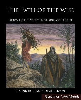 Cover for Joseph E Anderson · The Path of the Wise Student Workbook: Following the Perfect Priest, King and Prophet (Paperback Book) (2014)