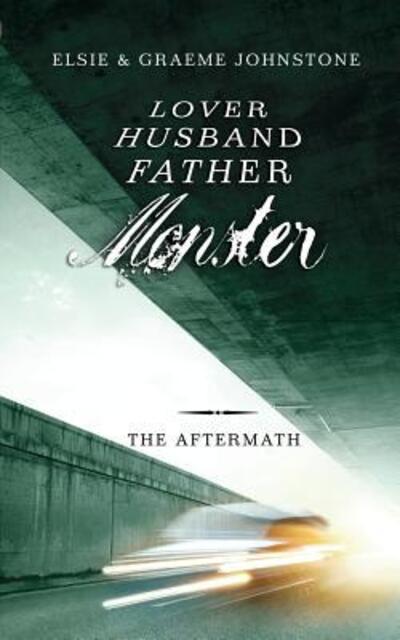 Graeme Johnstone · Lover, Husband, Father, Monster - Book 3, The Aftermath (Paperback Book) (2015)