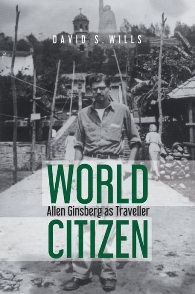 Cover for David S Wills · World Citizen: Allen Ginsberg as Traveller (Pocketbok) (2019)