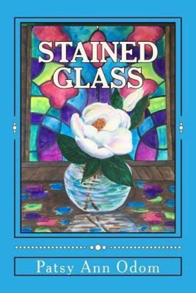 Stained Glass - Patsy Odom - Kirjat - St. Andrews University Press - 9780998194967 - maanantai 27. marraskuuta 2017