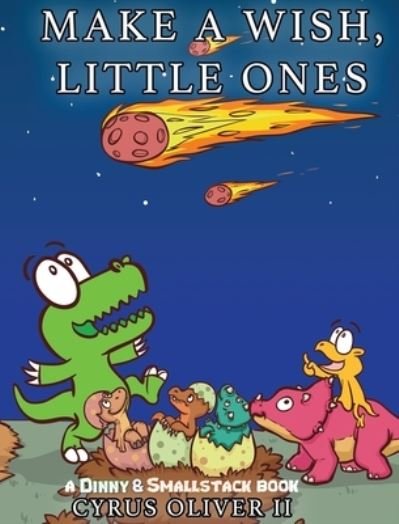 Make A Wish, Little Ones - II Cyrus Oliver - Books - Goldsmith Kids Publishing - 9780998404967 - December 10, 2020