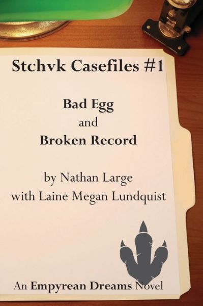 Cover for Nathan R Large · Stchvk Casefiles #1 : Bad Egg and Broken Record (Paperback Book) (2018)