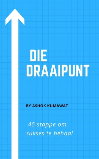 Die Draaipunt - Ashok Kumawat - Books - Blurb - 9781006090967 - December 17, 2021