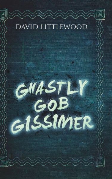 Cover for David Littlewood · Ghastly Gob Gissimer (Hardcover Book) (2021)